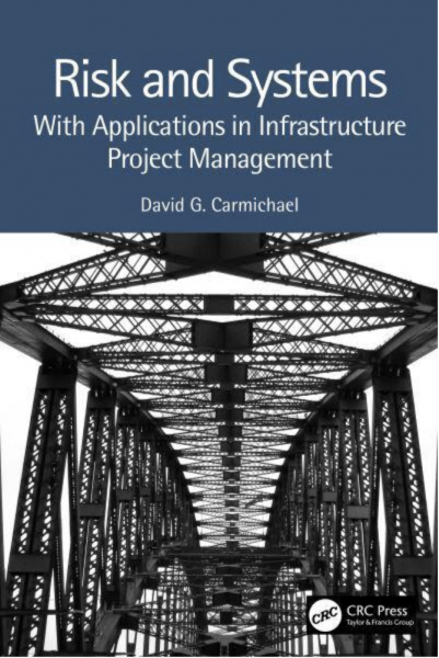 Risk & Systems: with Applications in Infrastructure Project Management. Published by CRC Press (Taylor & Francis Group).